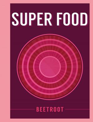 Cover of the book Super Food: Beetroot by Jim Moran, Gordon L. Rottman