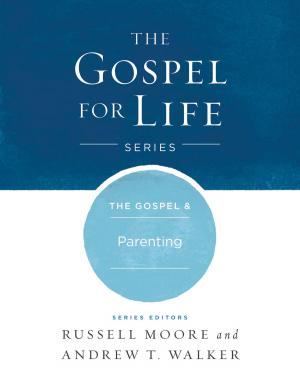 Book cover of The The Gospel & Parenting