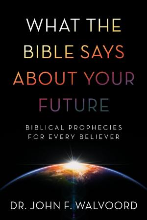 Cover of the book What the Bible Says about Your Future by Kate Lloyd