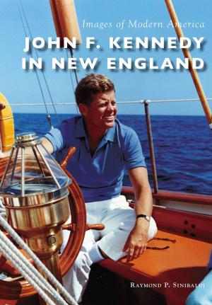 Cover of the book John F. Kennedy in New England by Tim Bullard