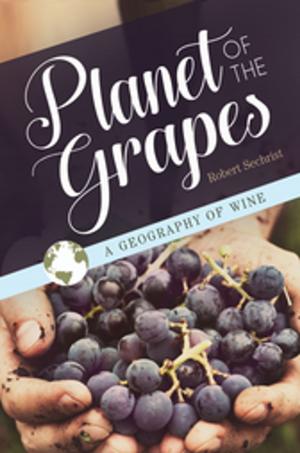 Cover of the book Planet of the Grapes: A Geography of Wine by Geraldine Rosa Henderson, Anne-Marie Hakstian, Jerome D. Williams