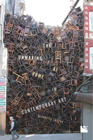 Cover of the book The Unmaking of Home in Contemporary Art by Hans Bekker-Nielsen