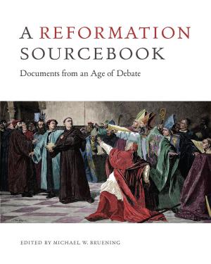 Cover of the book A Reformation Sourcebook by Raymond B. Blake, Jeffrey A. Keshen, Norman J. Knowles, Barbara J. Messamore