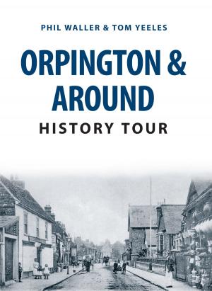Cover of the book Orpington & Around History Tour by Hugh Madgin