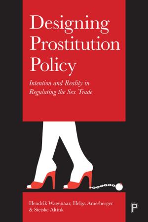 Cover of the book Designing prostitution policy by Dickinson, Helen, O'Flynn, Janine