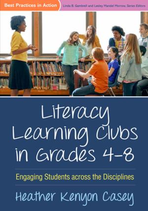 Cover of the book Literacy Learning Clubs in Grades 4-8 by Carrie Masia Warner, PhD, Daniela Colognori, PsyD, Chelsea Lynch, MA
