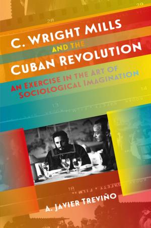 Cover of the book C. Wright Mills and the Cuban Revolution by Luther Adams