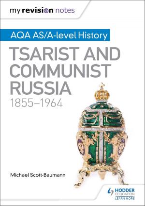 Book cover of My Revision Notes: AQA AS/A-level History: Tsarist and Communist Russia, 1855-1964