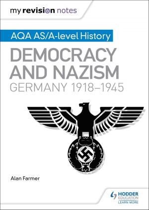 Cover of the book My Revision Notes: AQA AS/A-level History: Democracy and Nazism: Germany, 1918-1945 by Simon Lemieux