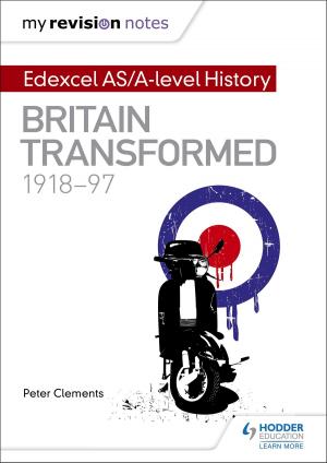 Book cover of My Revision Notes: Edexcel AS/A-level History: Britain transformed, 1918-97