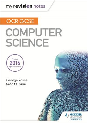 Cover of the book OCR GCSE Computer Science My Revision Notes 2e by Joy White, Chris Owens, Ed Pawson