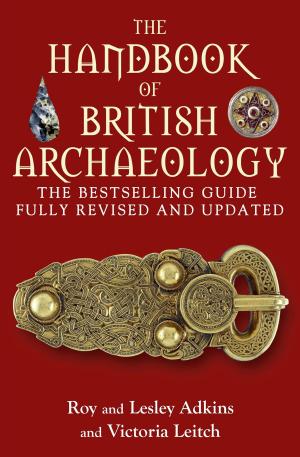 Cover of the book The Handbook of British Archaeology by Susie Heal