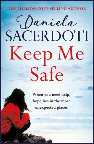 bigCover of the book Keep Me Safe: Be swept away by this breathtaking love story with a heartbreaking twist by 