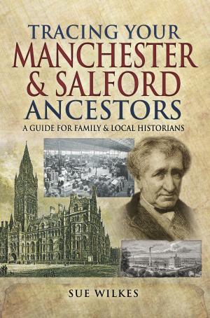 Cover of the book Tracing Your Manchester and Salford Ancestors by Matthew (Matt) Wharmby