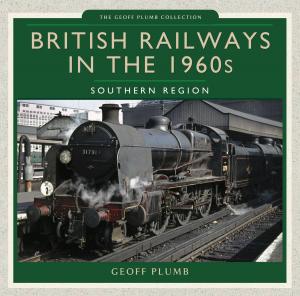 Cover of the book British Railways in the 1960s: Southern Region by Henry Leach