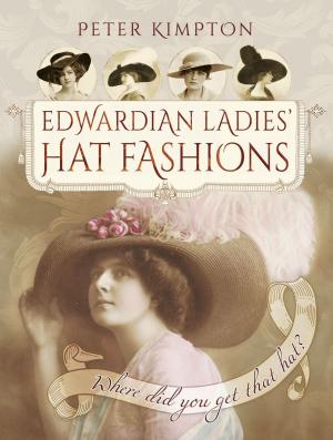 Cover of the book Edwardian Ladies' Hat Fashions by Simon Forty