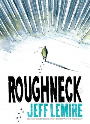 Cover of Roughneck by Jeff Lemire, Gallery