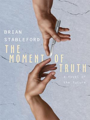 Cover of the book The Moment of Truth: A Novel of the Future by Mark Twain, Roy G. Snell, Bruce Campbell, Capwell Wyckoff, Hugh Lloyd