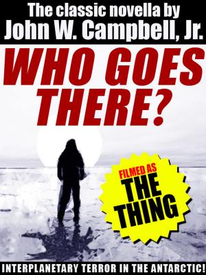 Cover of the book Who Goes There? (Filmed as The Thing) by Sir Thomas Mallory, Mark Twain, Howard Pyle, John Gregory Betancourt