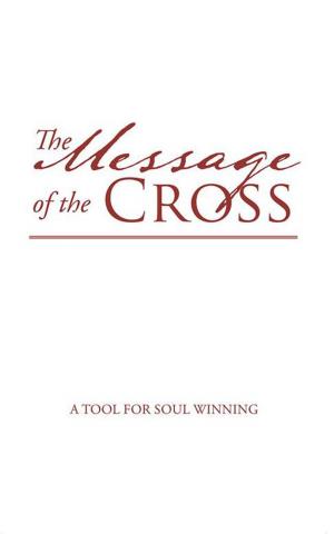 Cover of the book The Message of the Cross by Kathy Sheosanker