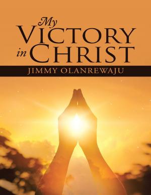 Cover of the book My Victory In Christ by Asemokhai Yakubu