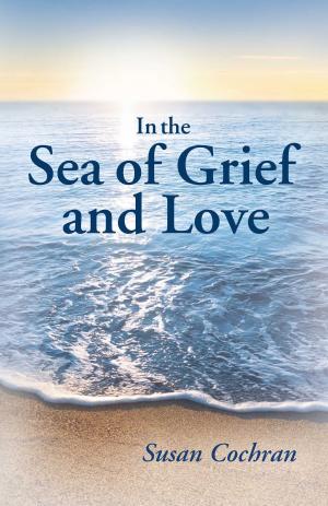 Cover of the book In the Sea of Grief and Love by Johnny Tarcica
