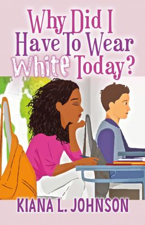 Cover of the book Why Did I Have to Wear White Today by J.L. Jodoin