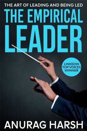 Cover of the book The Empirical Leader by Raheela Khan MHA, Anthony Stanowski DHA FACHE