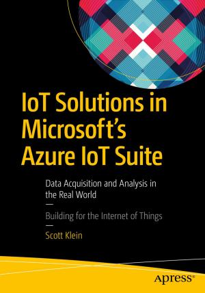 Cover of the book IoT Solutions in Microsoft's Azure IoT Suite by Ali Uurlu, Alexander Zeitler, Ali Kheyrollahi