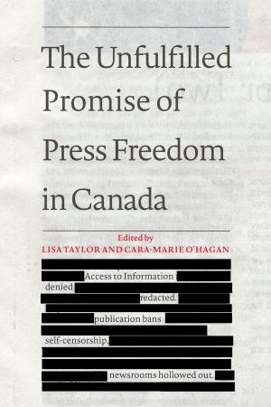 Cover of the book The Unfulfilled Promise of Press Freedom in Canada by Michael Fry