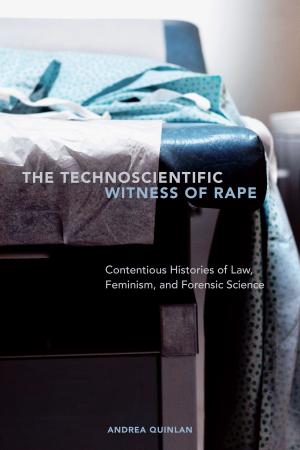 Cover of the book The Technoscientific Witness of Rape by John Cartwright