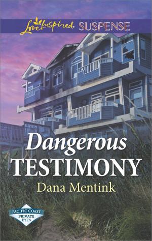 Cover of the book Dangerous Testimony by Anna Sugden, Nicole Helm, Callie Endicott, Dana Nussio