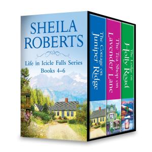 Book cover of Sheila Roberts Life in Icicle Falls Series Books 4-6
