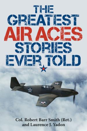 Cover of the book The Greatest Air Aces Stories Ever Told by James Fraioli