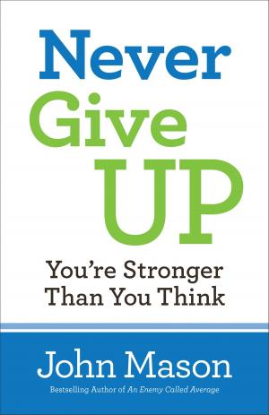 Cover of the book Never Give Up--You're Stronger Than You Think by 