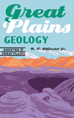 Cover of the book Great Plains Geology by Brandon Vogel, John Cook