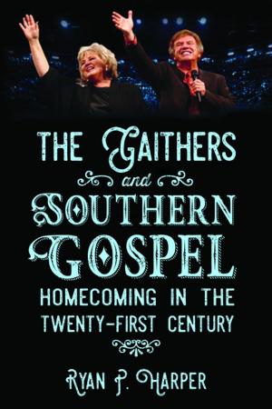 Cover of the book The Gaithers and Southern Gospel by Anthony Slide