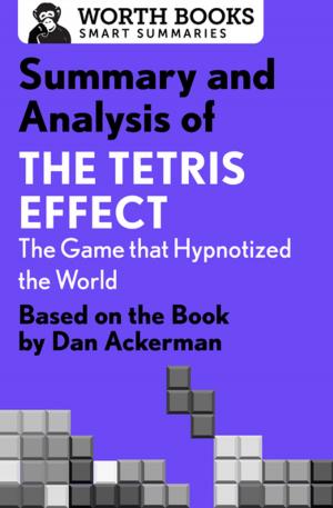 Cover of the book Summary and Analysis of The Tetris Effect: The Game that Hypnotized the World by Worth Books
