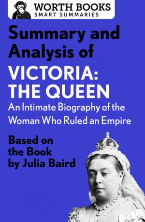 Cover of Summary and Analysis of Victoria: The Queen: An Intimate Biography of the Woman Who Ruled an Empire