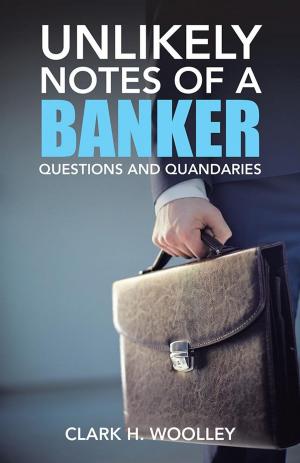 Cover of the book Unlikely Notes of a Banker by Scott Fjelsted
