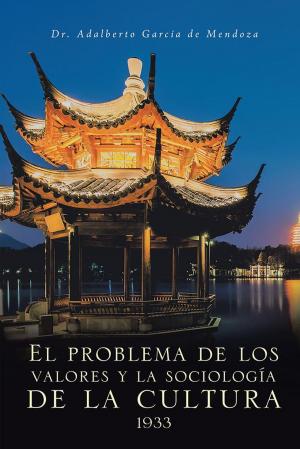 Cover of the book El Problema De Los Valores Y La Sociología De La Cultura 1933 by Alejandro López Hernández