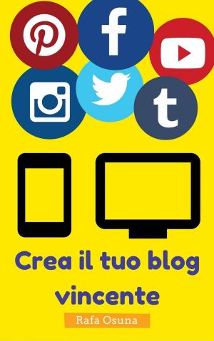 Cover of the book Crea il tuo blog vincente by F. J. Mackelroy