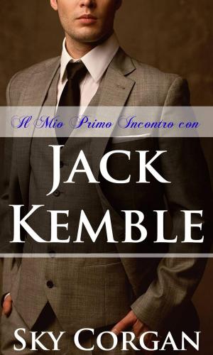 Cover of the book Il Mio Primo Incontro con Jack Kemble by William Jarvis