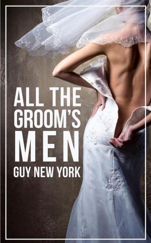 Cover of the book All The Groom's Men by Guy New York