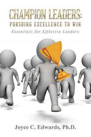 Cover of the book Champion Leaders: Pursuing Excellence to Win by Daniel E. Wilson Ph.D.