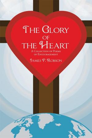 Cover of the book The Glory of the Heart by Kimberly Jackson