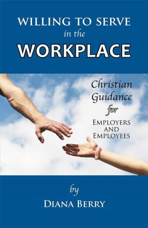 Cover of the book Willing to Serve in the Workplace by Compiler'Emma Hairston Belle