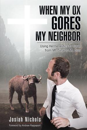 Cover of the book When My Ox Gores My Neighbor by Stephen Westlund