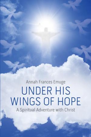 Cover of the book Under His Wings of Hope by Frances Holloway