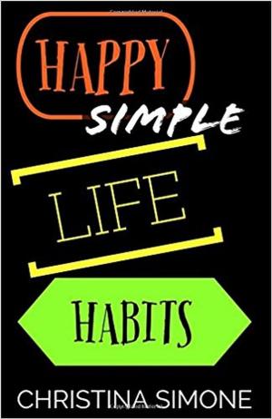 Cover of the book Happy Simple Life Habits by Joseph Chilton Pearce